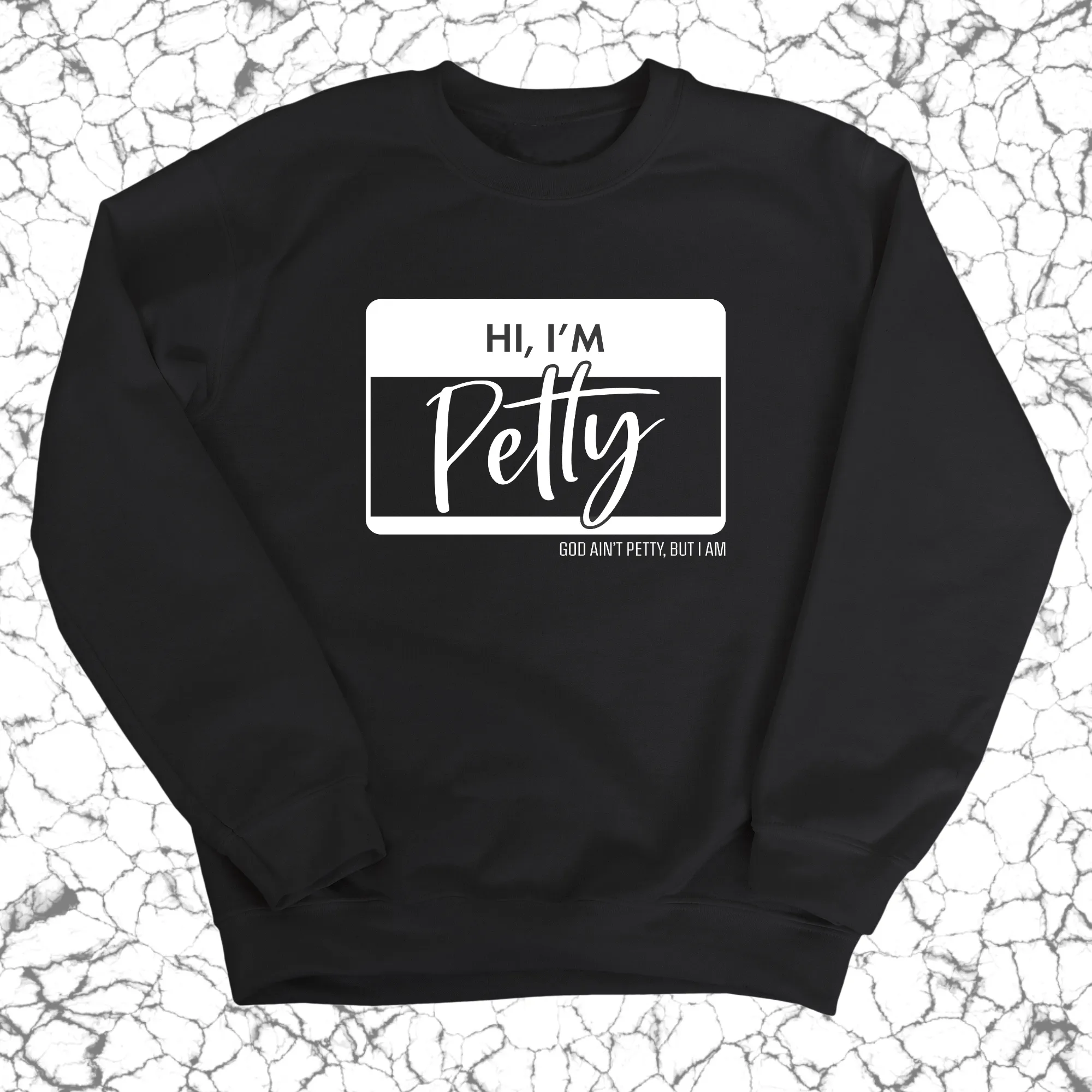 Hi, I'm Petty Unisex Sweatshirt