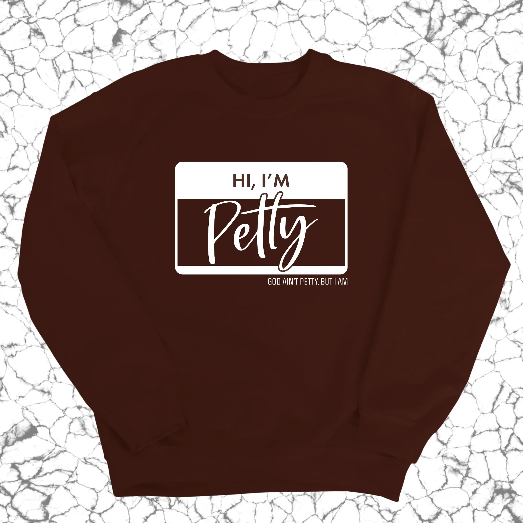 Hi, I'm Petty Unisex Sweatshirt