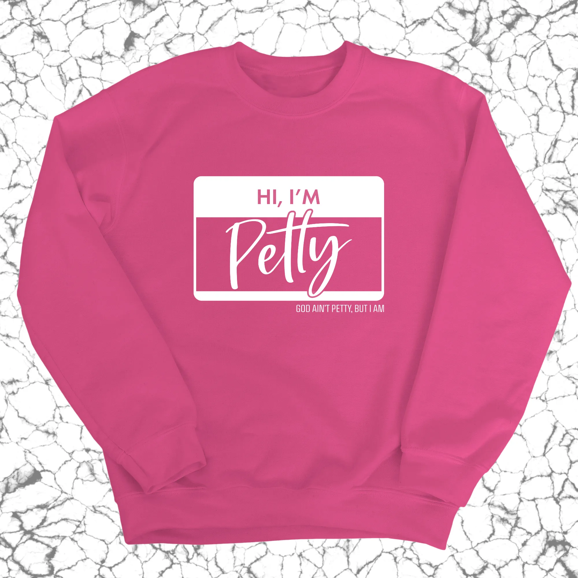 Hi, I'm Petty Unisex Sweatshirt