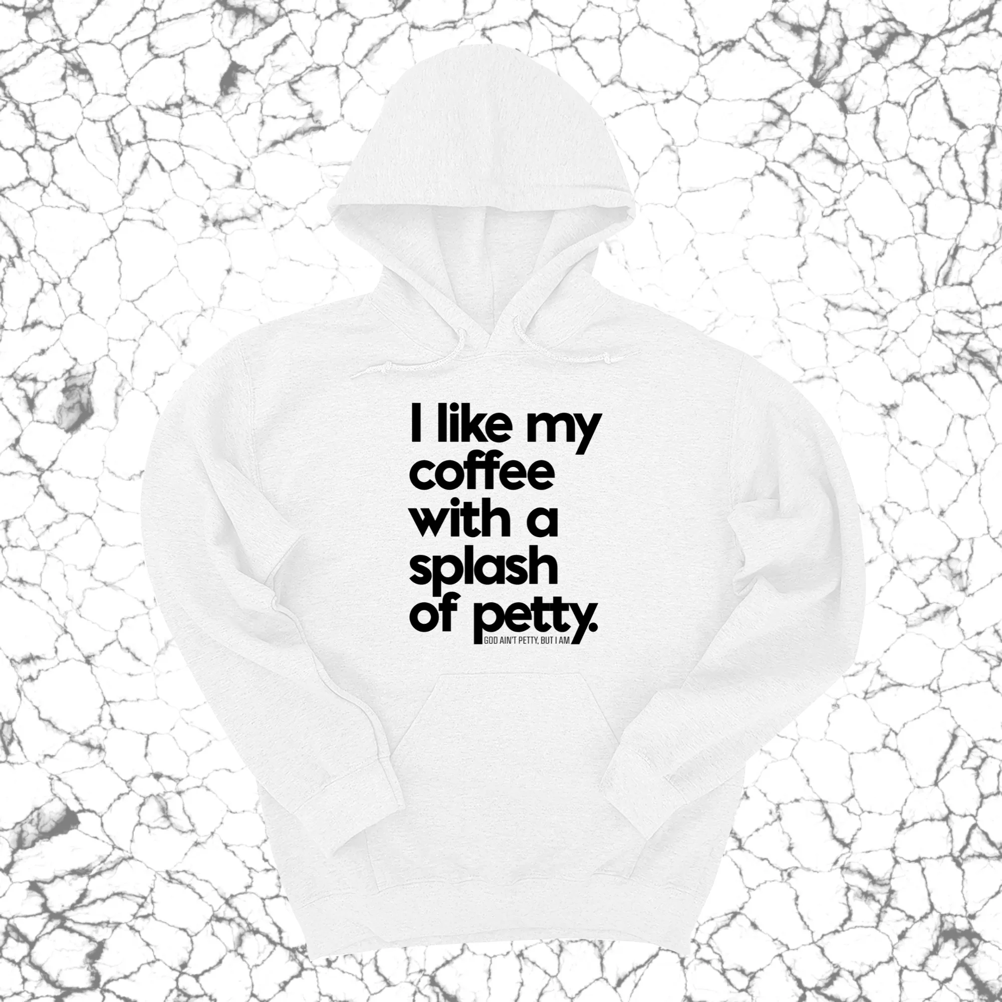 I like my coffee with a Splash of Petty Unisex Hoodie