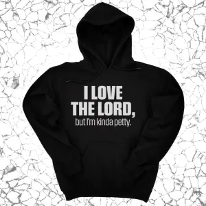 I love the LORD, but I'm kinda petty Unisex Hoodie